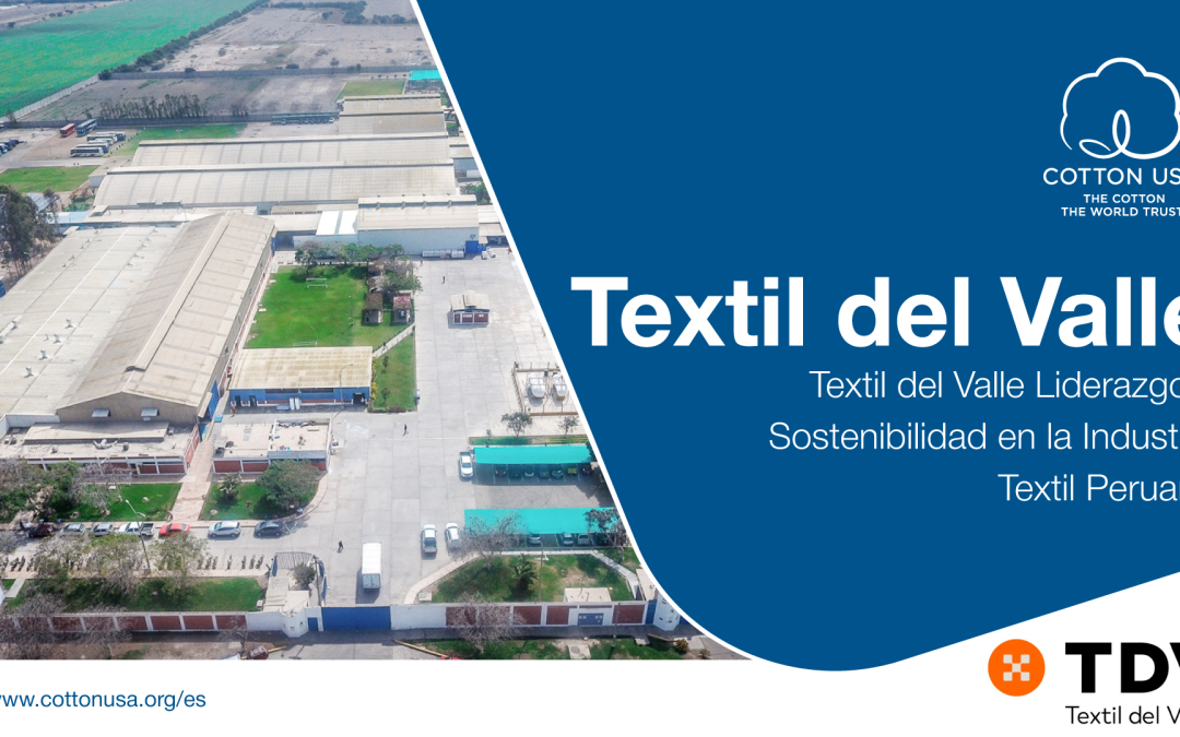 Textil del Valle: Liderazgo y Sostenibilidad en la Industria Textil Peruana